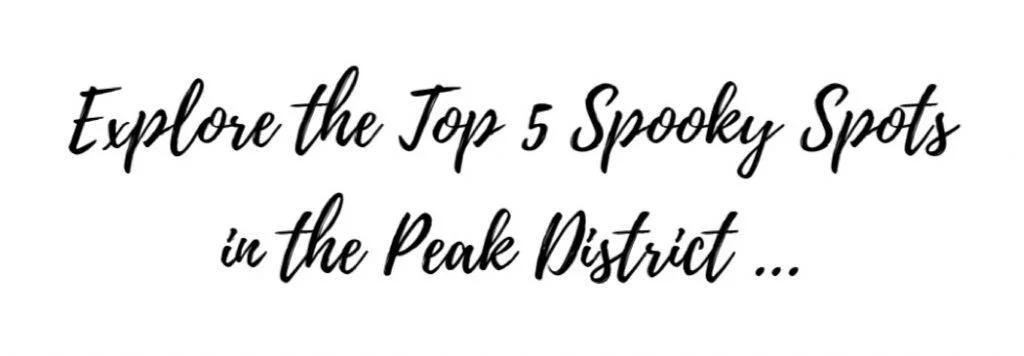 Top 5 Spooky Spots in the Peak District 1 Spooky Peak District